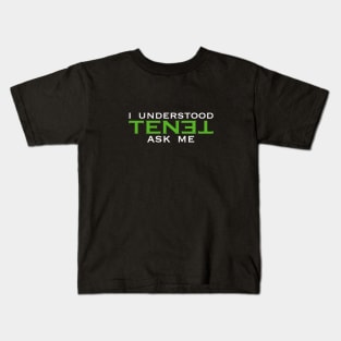 I understood TENET. Ask me Kids T-Shirt